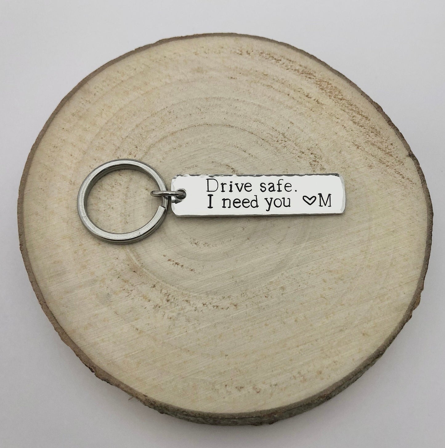 Drive Safe I Need You Initial Keychain